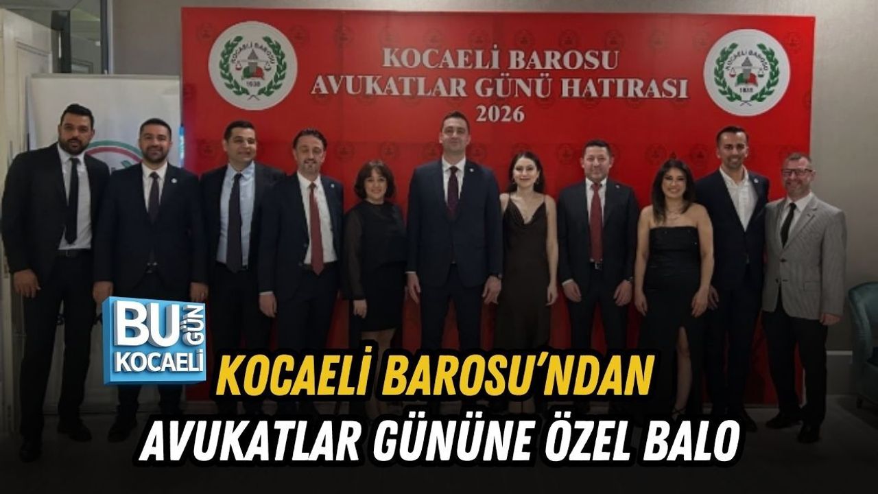 KOCAELİ BAROSU’NDAN AVUKATLAR GÜNÜNE ÖZEL BALO