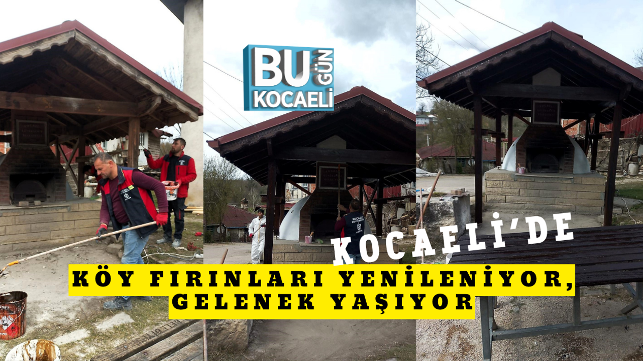 KOCAELİ’DE KÖY FIRINLARI YENİLENİYOR, GELENEK YAŞIYOR