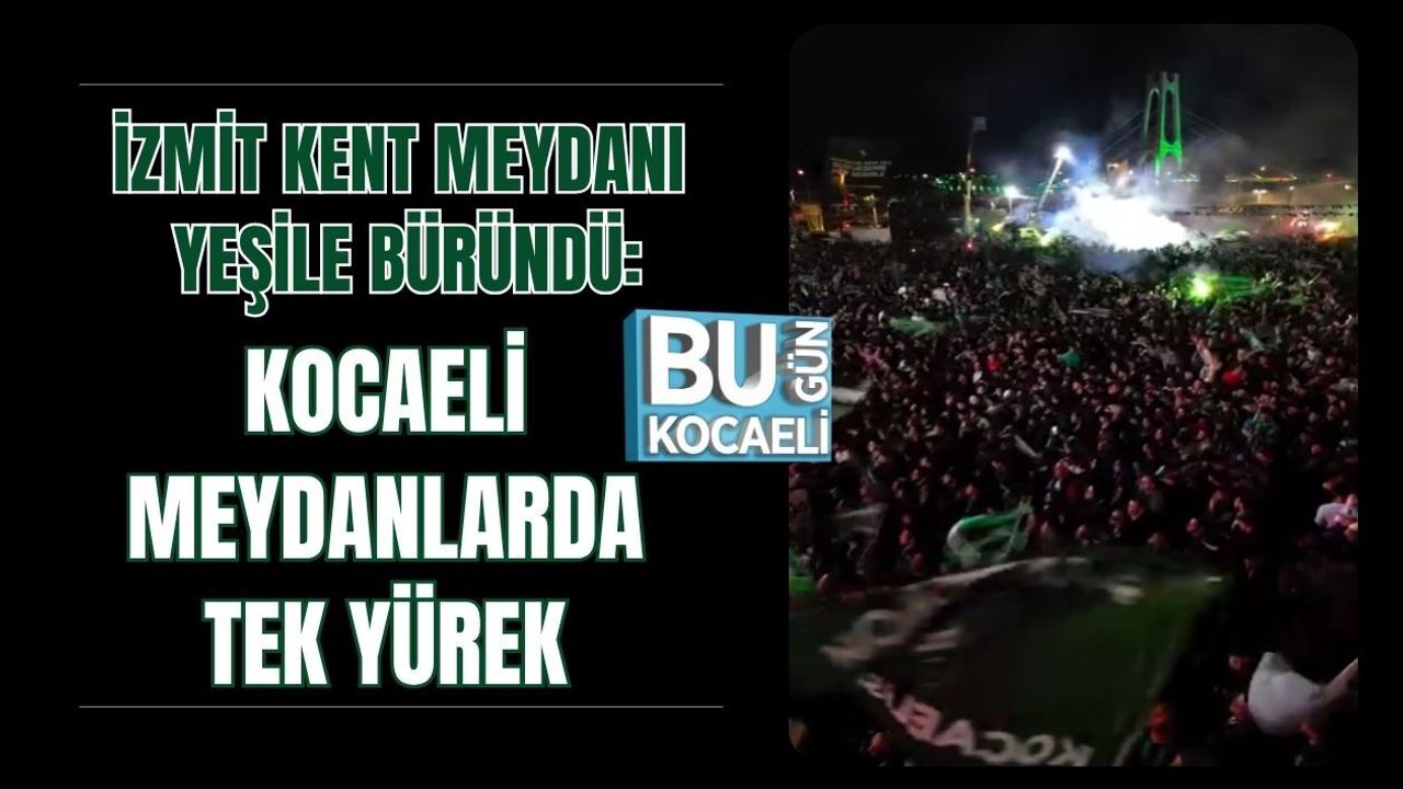 İZMİT KENT MEYDANI YEŞİLE BÜRÜNDÜ: KOCAELİ MEYDANLARDA