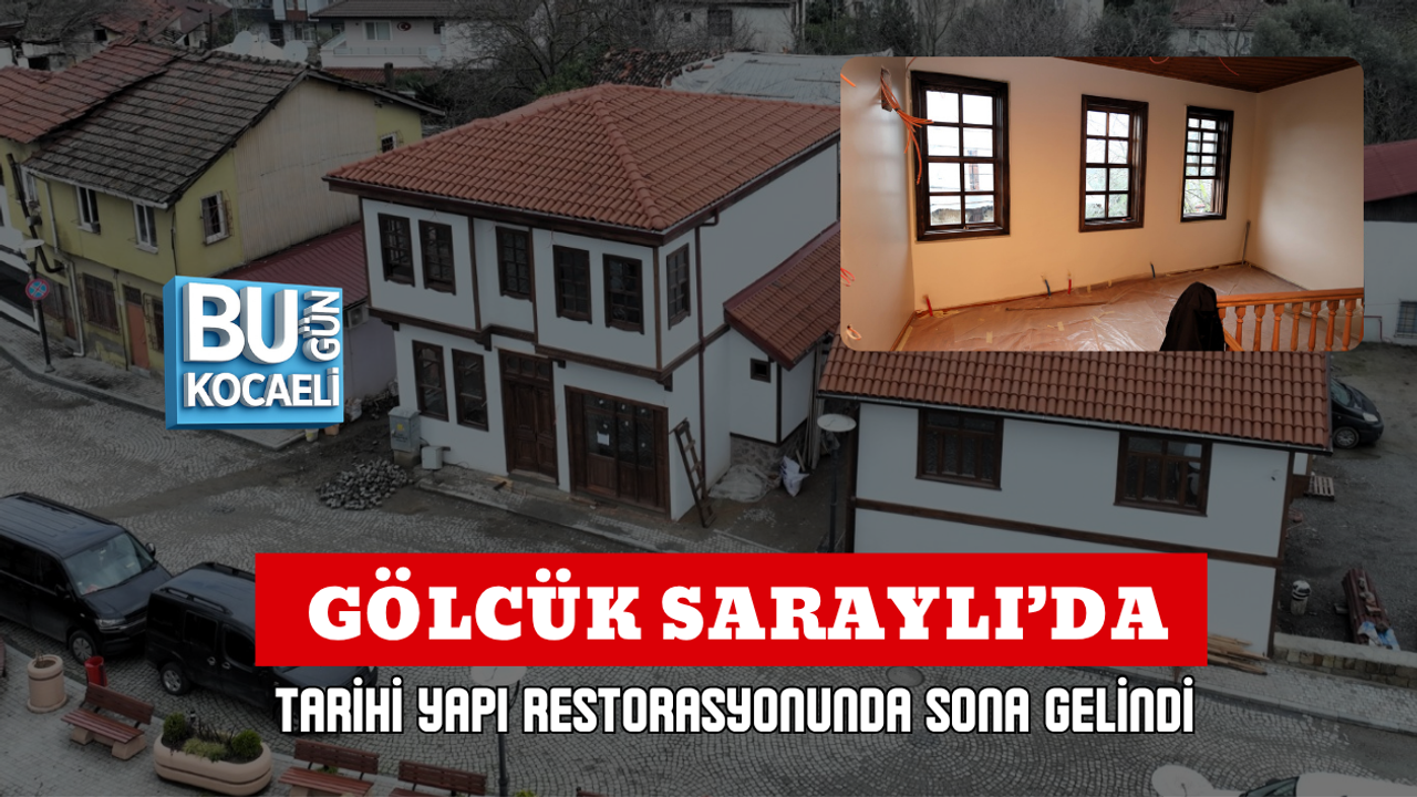 GÖLCÜK SARAYLI’DA TARİHİ YAPI RESTORASYONUNDA SONA GELİNDİ