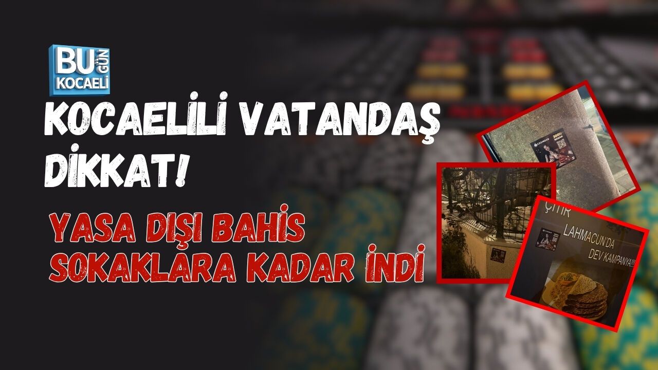 KOCAELİ VATANDAŞI DİKKAT! YASA DIŞI BAHİS SOKAKLARA KADAR İNDİ