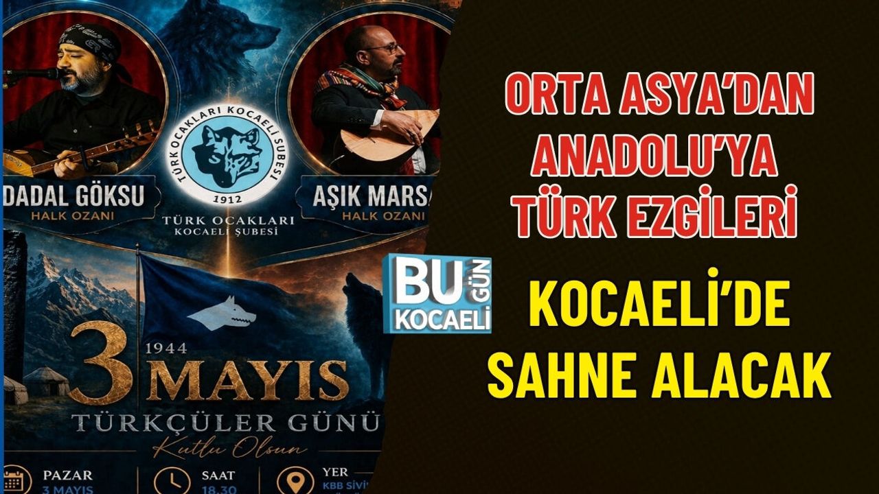 ORTA ASYA’DAN ANADOLU’YA TÜRK EZGİLERİ KOCAELİ’DE SAHNE ALACAK