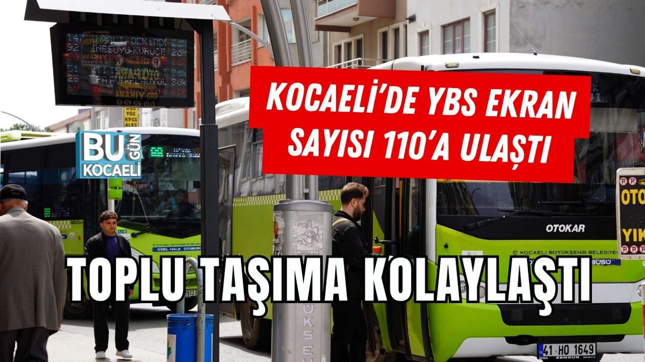 KOCAELİ’DE YBS EKRAN SAYISI 110’A ULAŞTI TOPLU TAŞIMA KOLAYLAŞTI