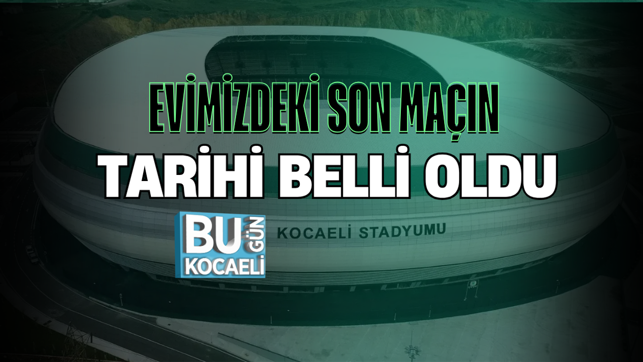 EVİMİZDEKİ SON MAÇIN TARİHİ BELLİ OLDU
