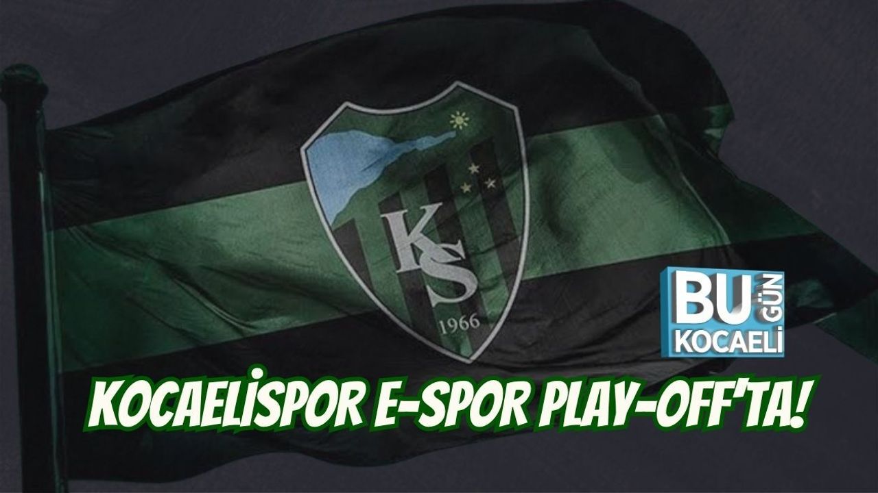 KOCAELİSPOR E-SPOR PLAY-OFF’TA!