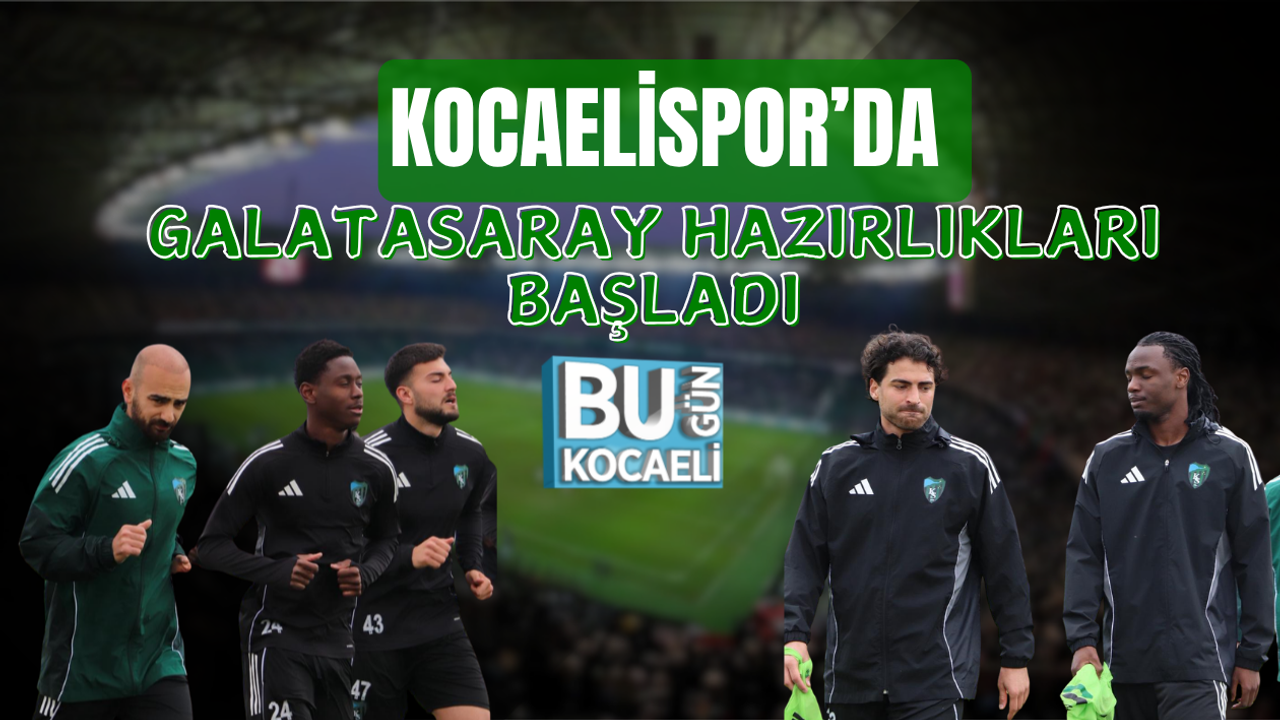 KOCAELİSPOR’DA GALATASARAY HAZIRLIKLARI BAŞLADI