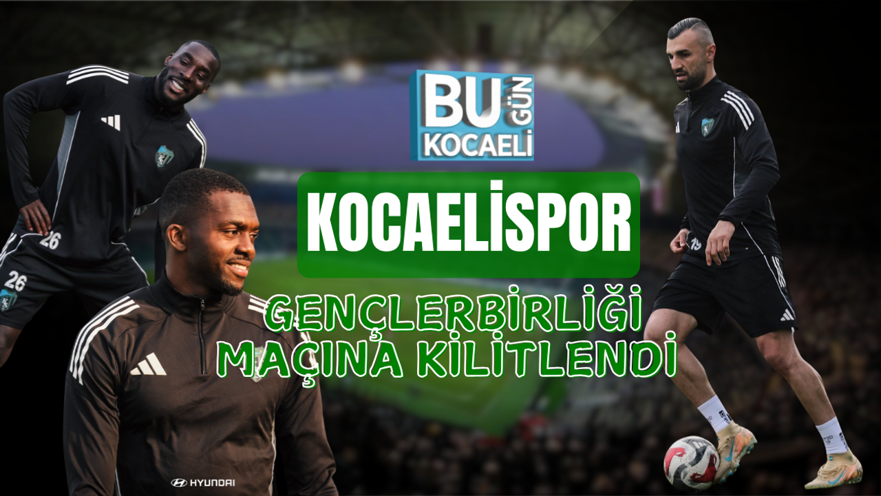 KOCAELİSPOR GENÇLERBİRLİĞİ MAÇINA KİLİTLENDİ