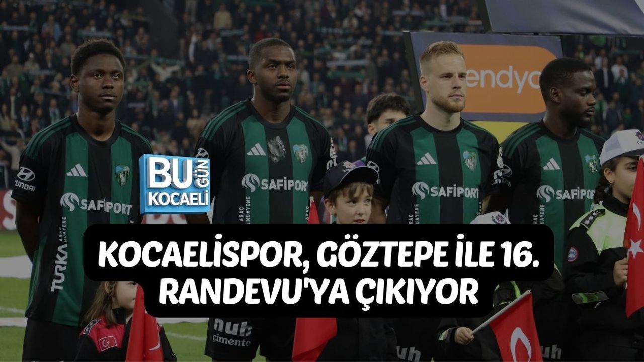 KOCAELİSPOR, GÖZTEPE İLE 16. RANDEVU'YA ÇIKIYOR