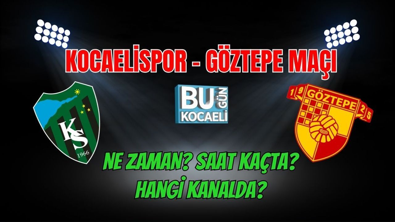 KOCAELİSPOR - GÖZTEPE MAÇI NE ZAMAN? SAAT KAÇTA? HANGİ KANALDA?