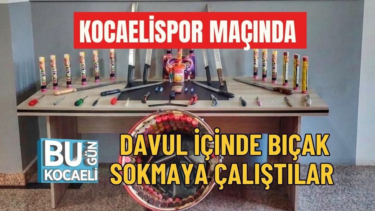 KOCAELİSPOR MAÇINA DAVUL İÇİNDE BIÇAK SOKMAYA ÇALIŞTILAR
