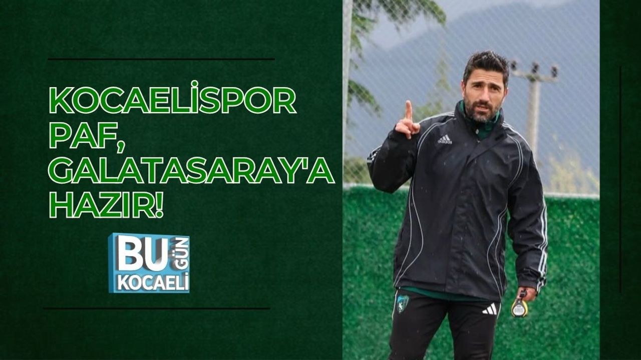 KOCAELİSPOR PAF, GALATASARAY'A HAZIR!
