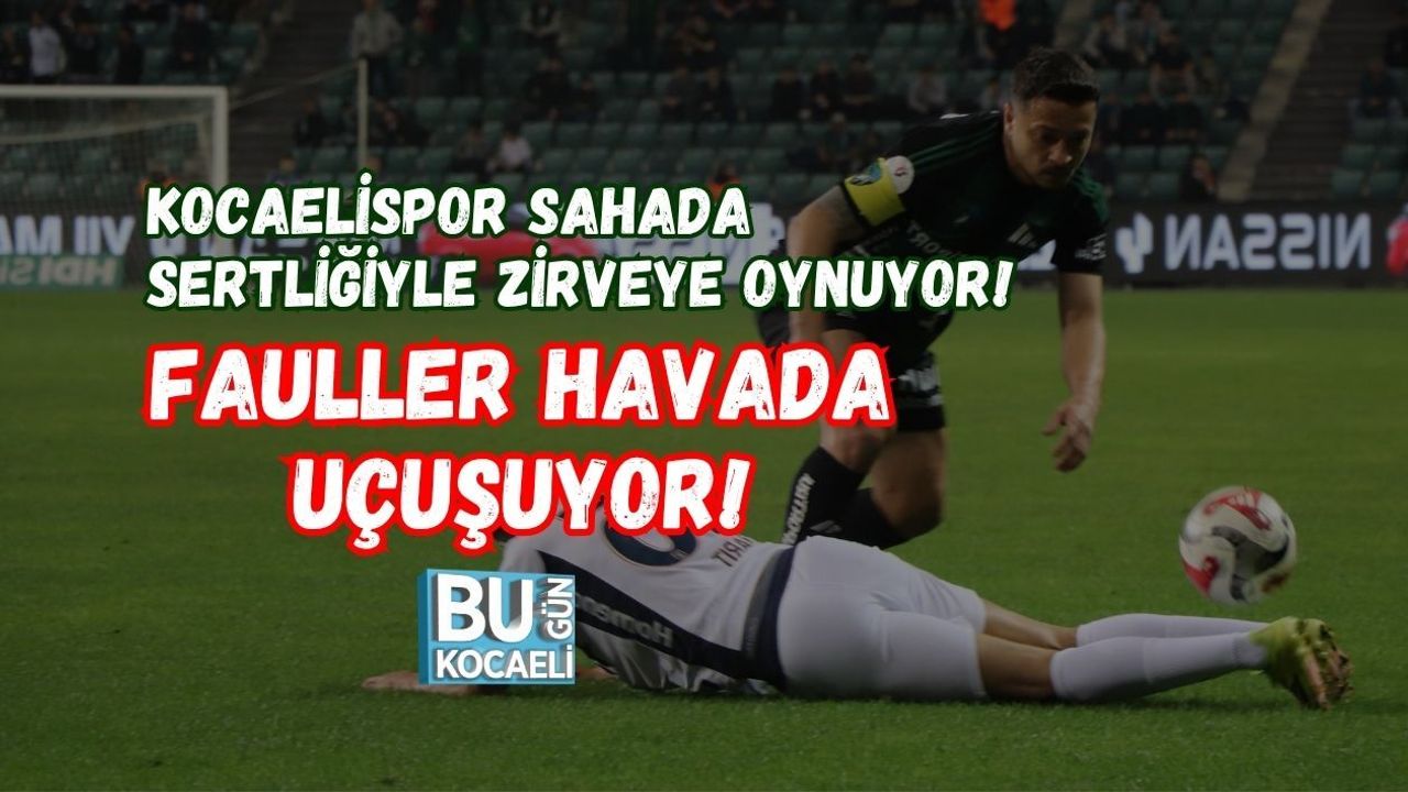KOCAELİSPOR SAHADA SERTLİĞİYLE ZİRVEYE OYNUYOR! FAULLER HAVADA UÇUŞUYOR!