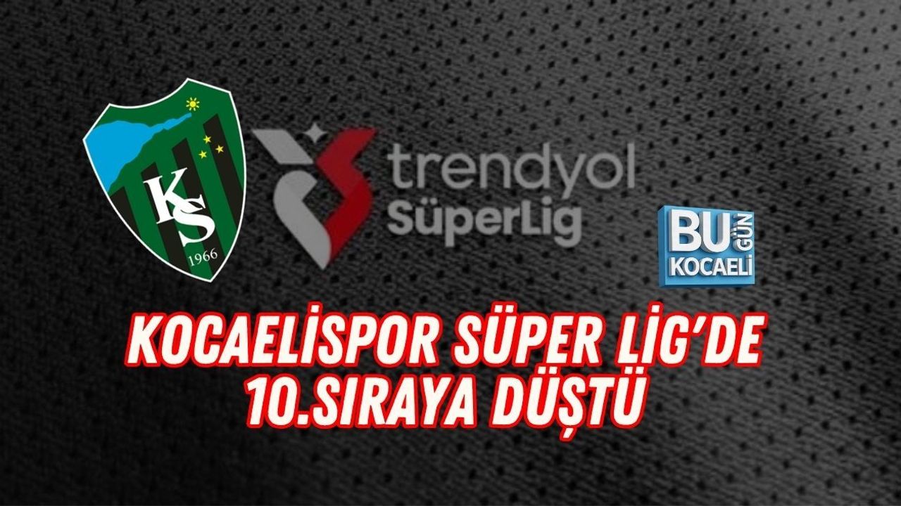 KOCAELİSPOR SÜPER LİG'DE 10.SIRAYA DÜŞTÜ