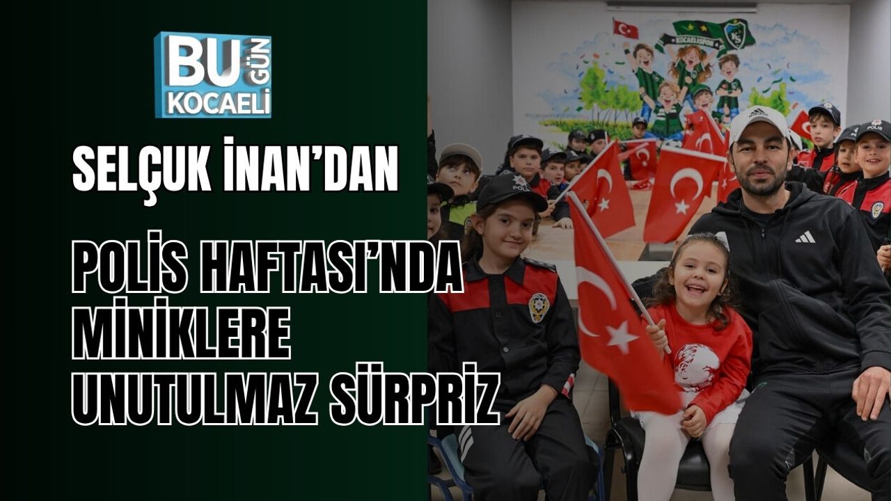 SELÇUK İNAN’DAN POLİS HAFTASI’NDA ANLAMLI SÜRPRİZ