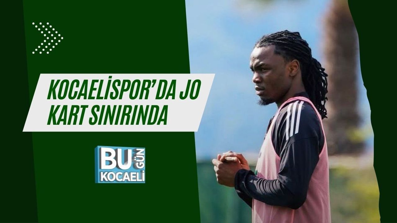 KOCAELİSPOR’DA JO KART SINIRINDA