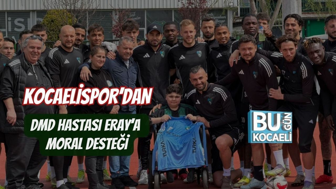 KOCAELİSPOR’DAN DMD HASTASI ERAY’A MORAL DESTEĞİ