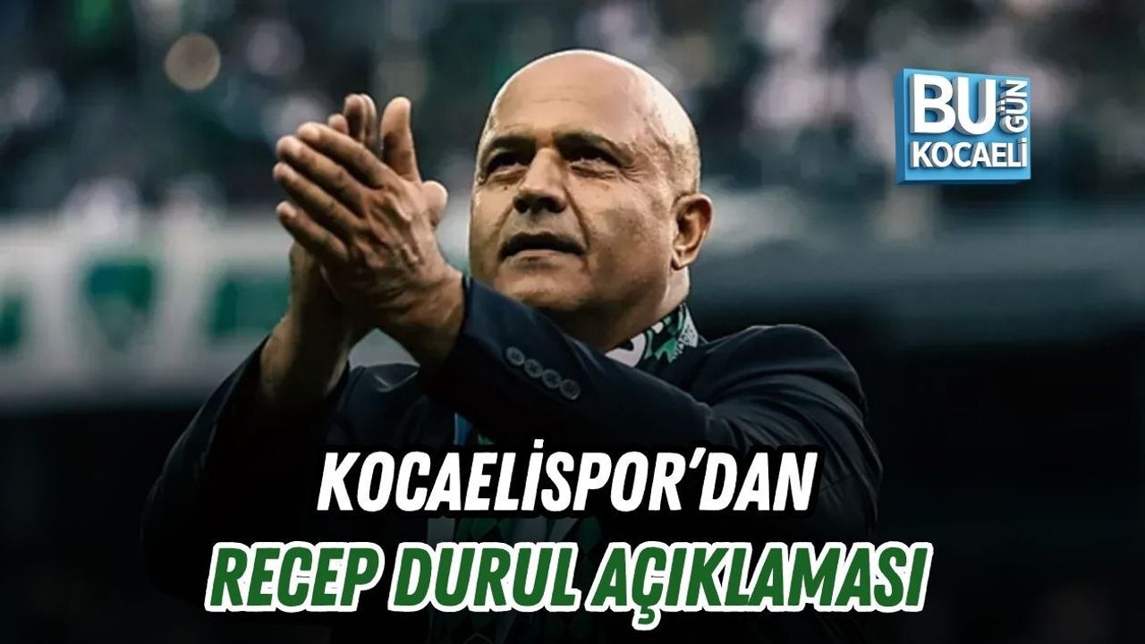 KOCAELİSPOR’DAN RECEP DURUL AÇIKLAMASI