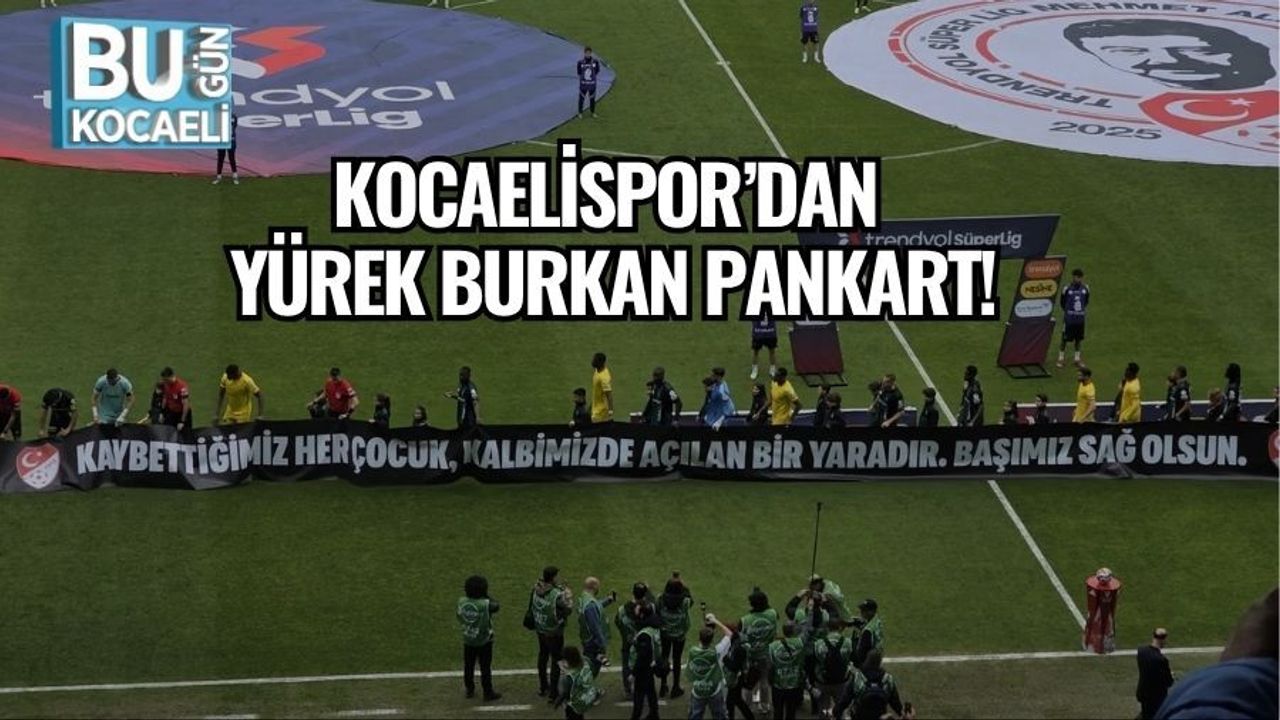 KOCAELİSPOR’DAN YÜREK BURKAN PANKART!