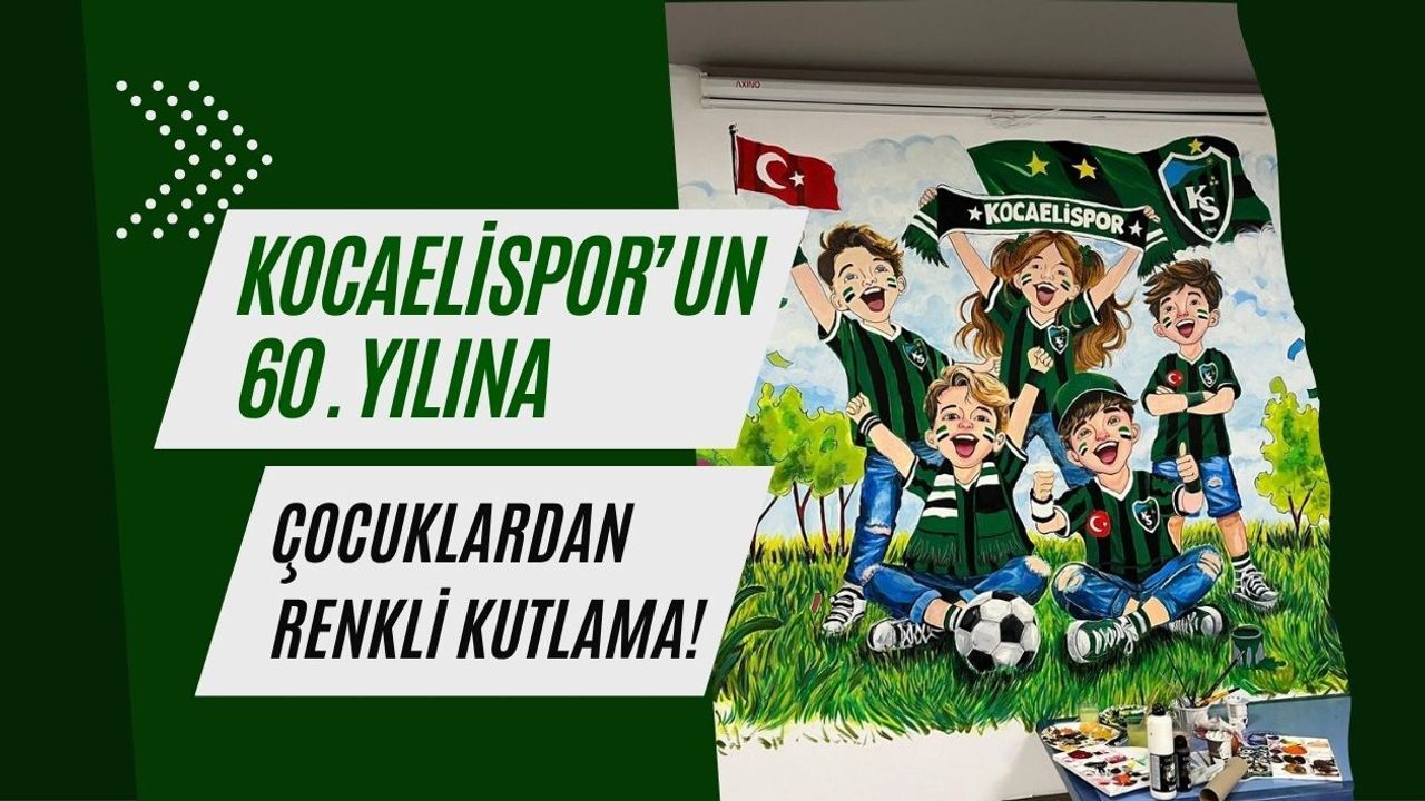 KOCAELİSPOR’UN 60. YILINA ÇOCUKLARDAN RENKLİ KUTLAMA!