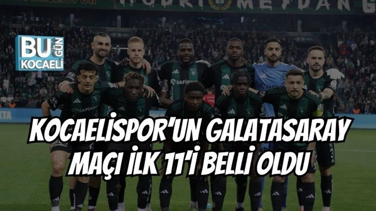 KOCAELİSPOR’UN GALATASARAY MAÇI İLK 11’İ BELLİ OLDU