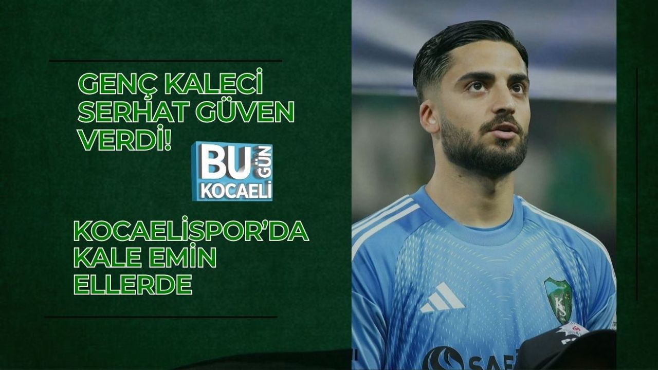 GENÇ KALECİ SERHAT GÜVEN VERDİ! KOCAELİSPOR’DA KALE EMİN ELLERDE