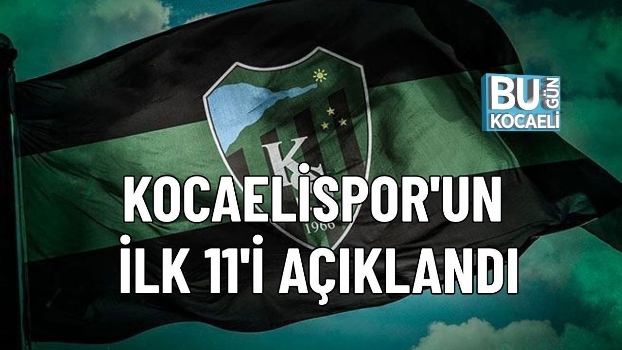 KOCAELİSPOR'UN İLK 11'İ AÇIKLANDI