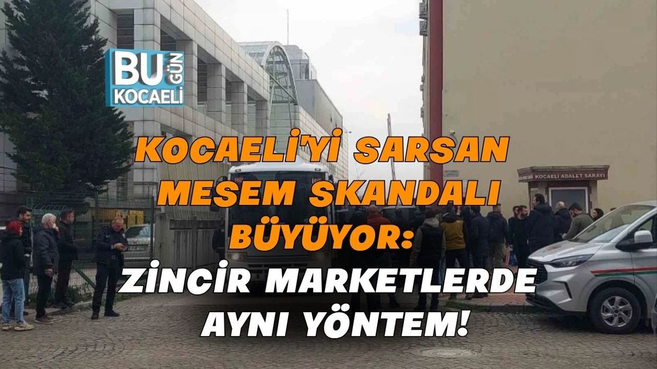 KOCAELİ’Yİ SARSAN MESEM SKANDALI BÜYÜYOR: ZİNCİR MARKETLERDE AYNI YÖNTEM!