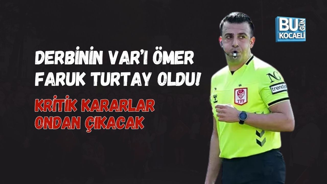 DERBİNİN VAR’I ÖMER FARUK TURTAY OLDU! KRİTİK KARARLAR ONDAN ÇIKACAK