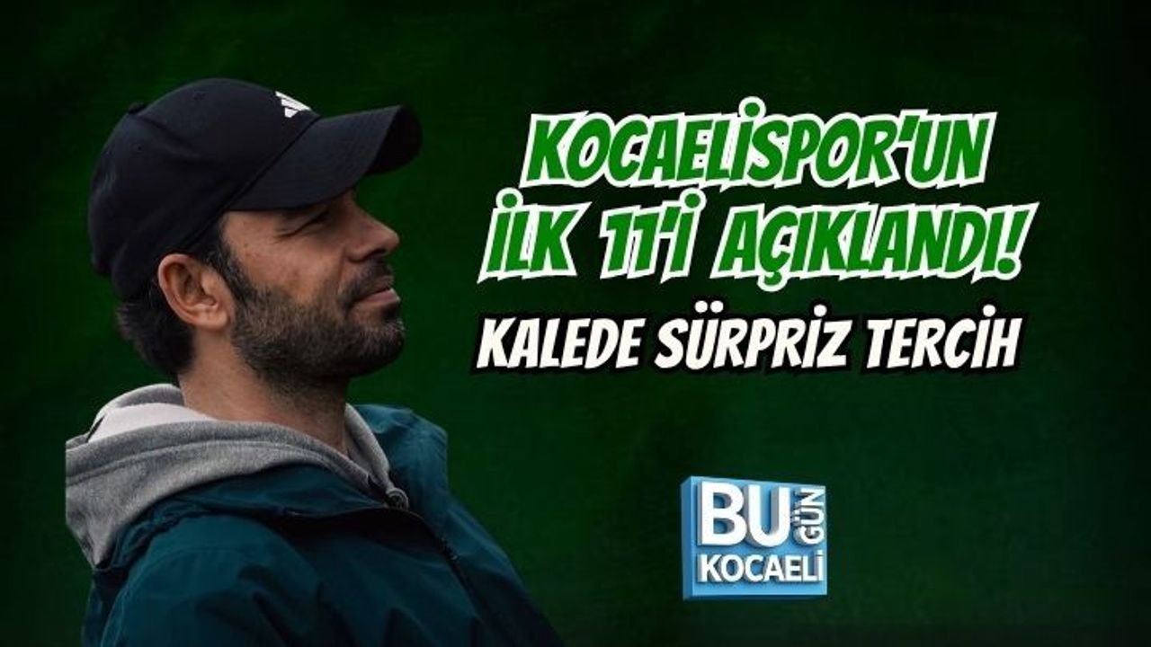 KOCAELİSPOR’UN İLK 11’İ AÇIKLANDI! KALEDE SÜRPRİZ TERCİH