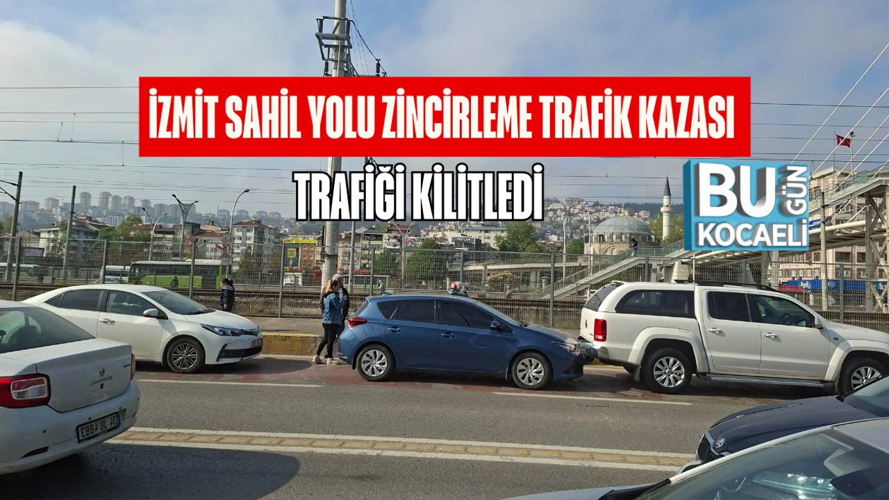 İZMİT SAHİL YOLU ZİNCİRLEME TRAFİK KAZASI TRAFİĞİ KİLİTLEDİ