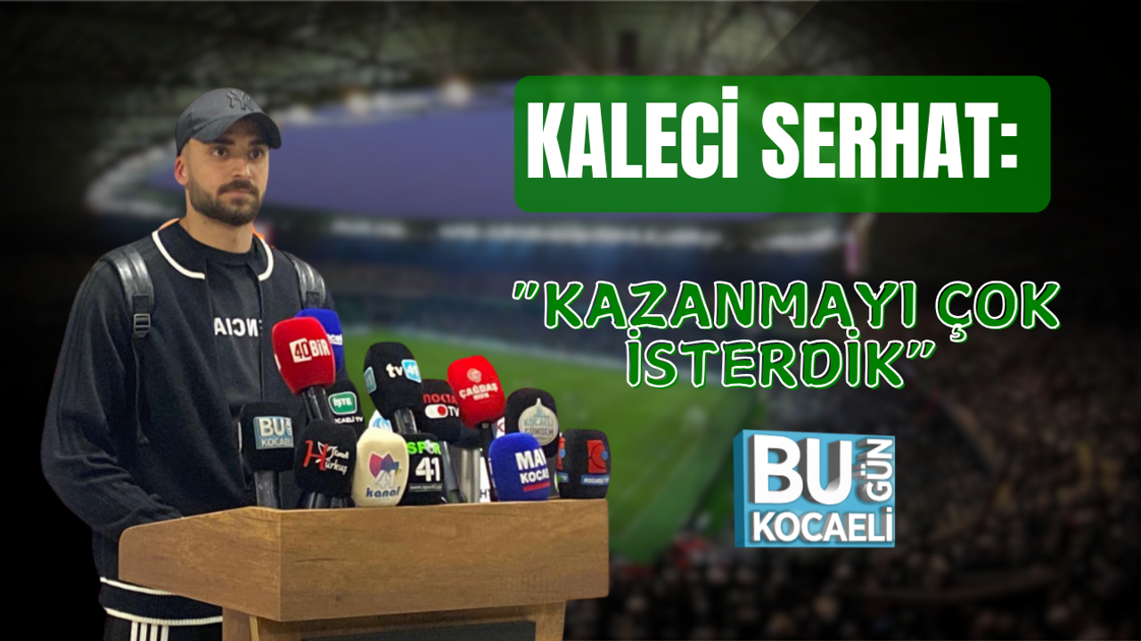 KALECİ SERHAT: “KAZANMAYI ÇOK İSTERDİK”