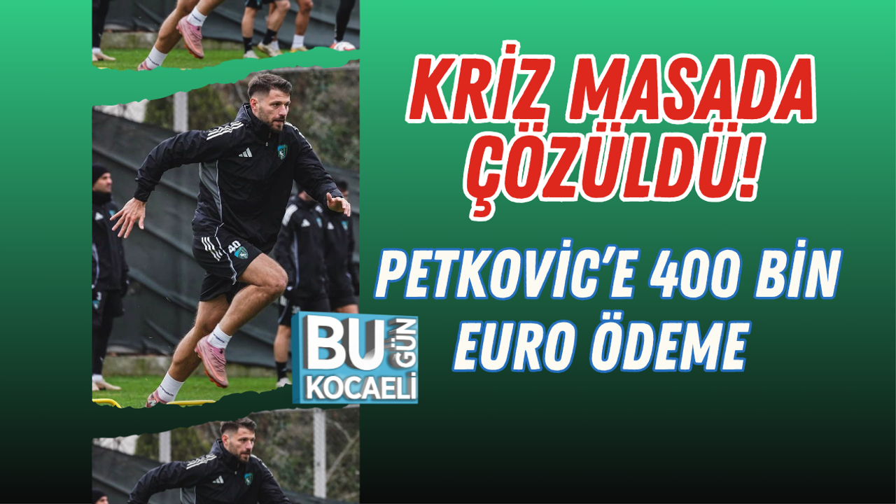 KRİZ MASADA ÇÖZÜLDÜ! PETKOVİC’E 400 BİN EURO ÖDEME