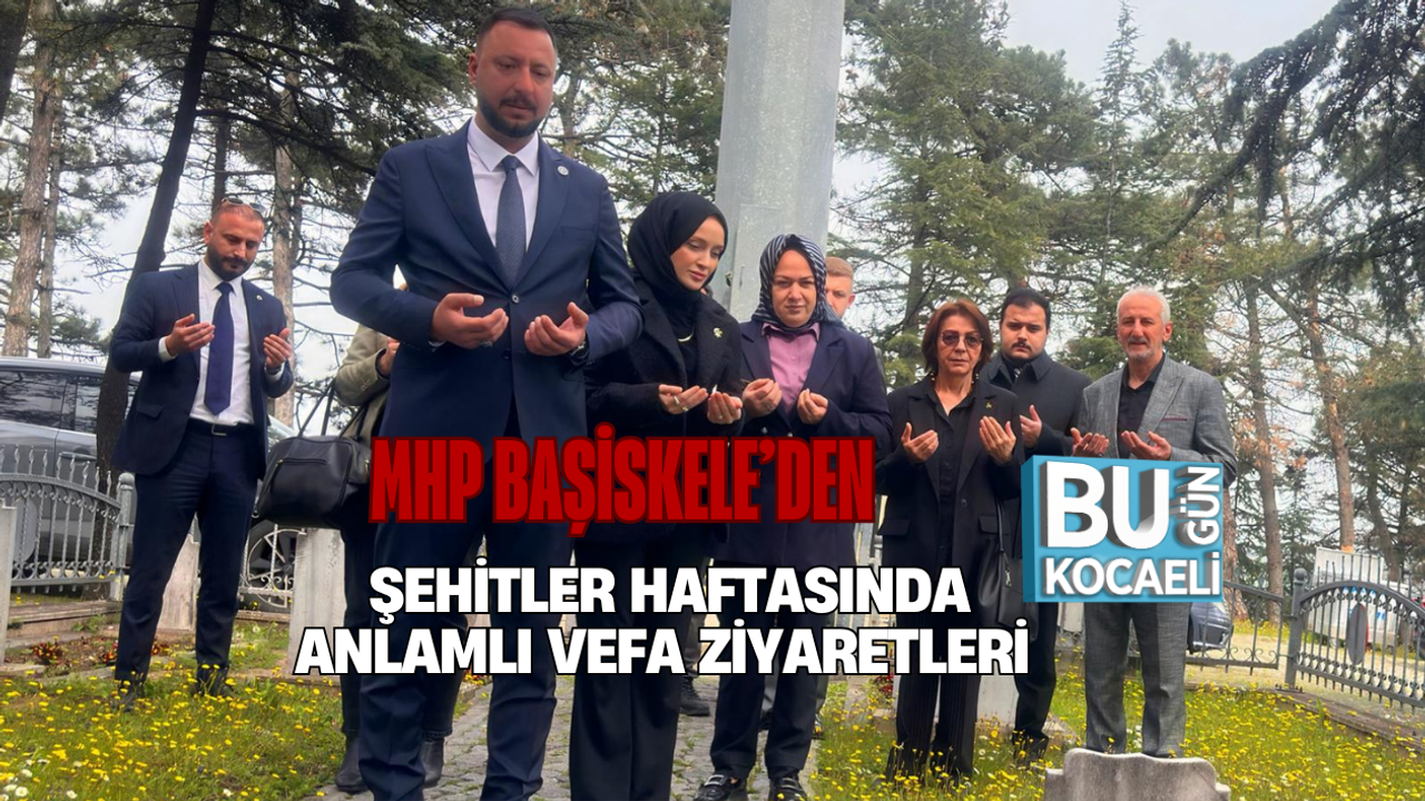MHP BAŞİSKELE’DEN ŞEHİTLER HAFTASINDA ANLAMLI VEFA ZİYARETLERİ