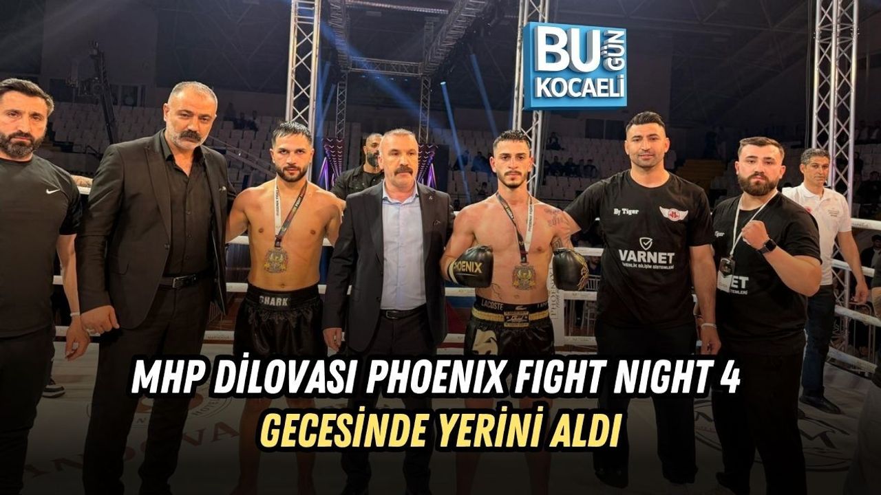 MHP DİLOVASI PHOENIX FIGHT NIGHT 4 GECESİNDE YERİNİ ALDI