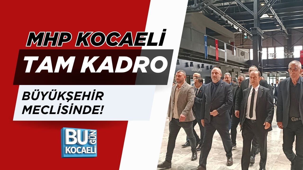 MHP KOCAELİ TAM KADRO BÜYÜKŞEHİR MECLİSİNDE!