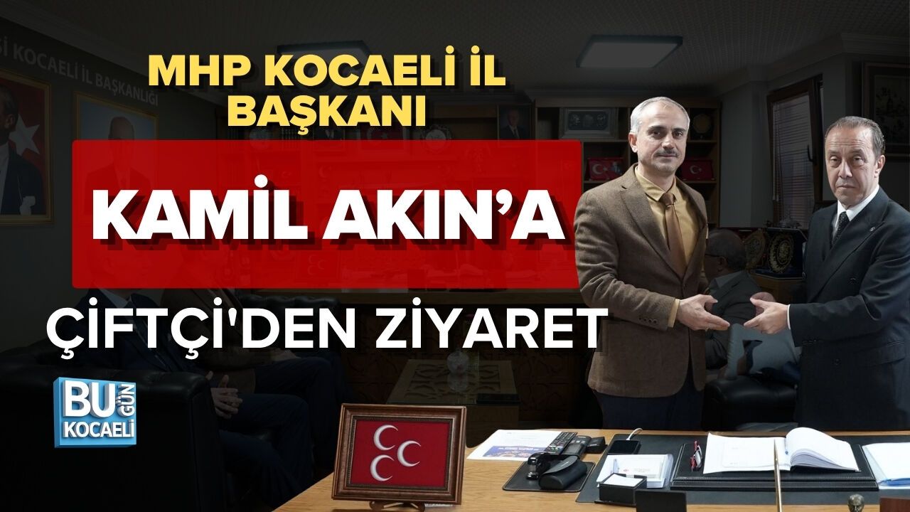MHP KOCAELİ İL BAŞKANI KAMİL AKIN’A ÇİFTÇİ'DEN ZİYARET