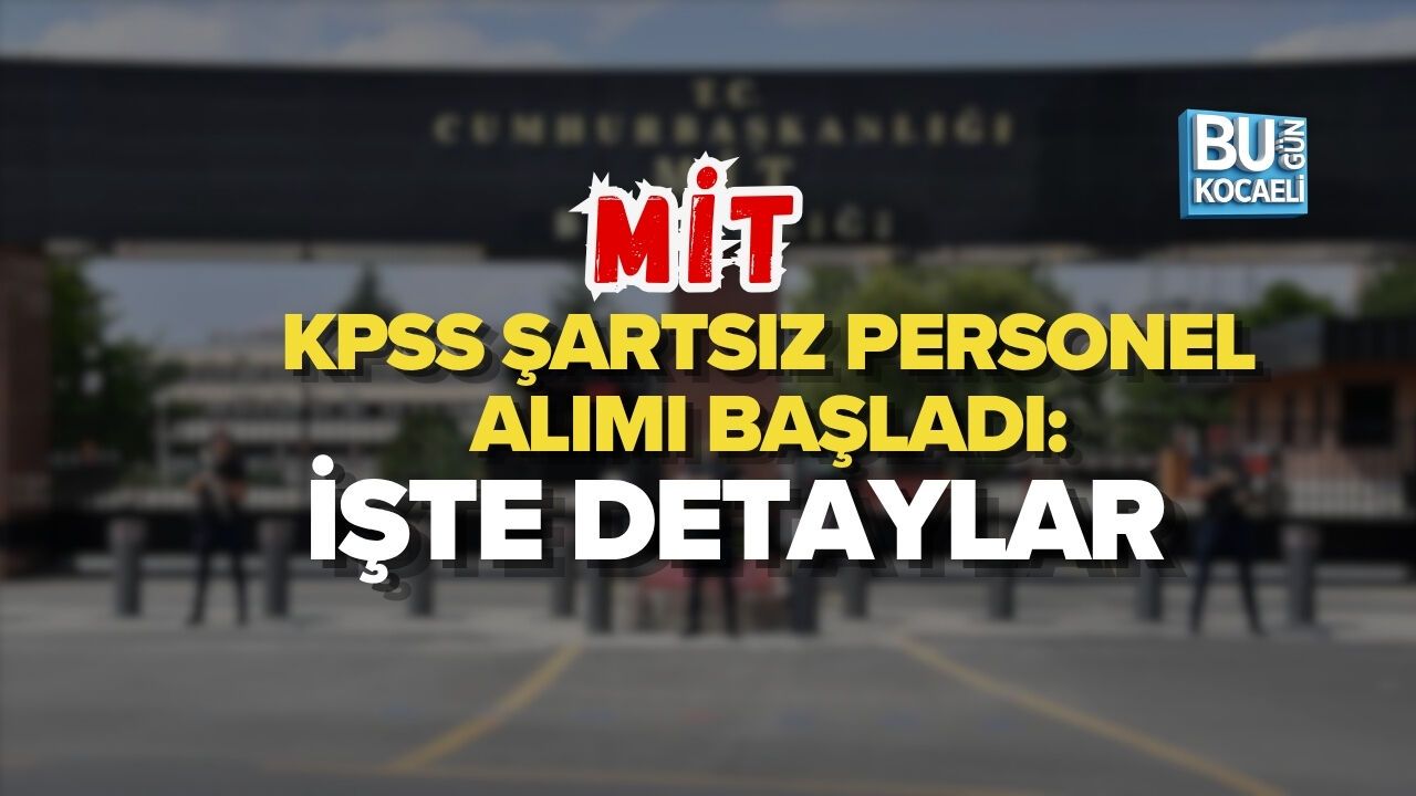 MİT KPSS ŞARTSIZ PERSONEL ALIMI BAŞLADI: İŞTE DETAYLAR