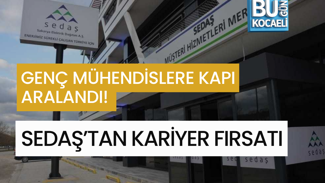 GENÇ MÜHENDİSLERE KAPI ARALANDI! SEDAŞ’TAN KARİYER FIRSATI
