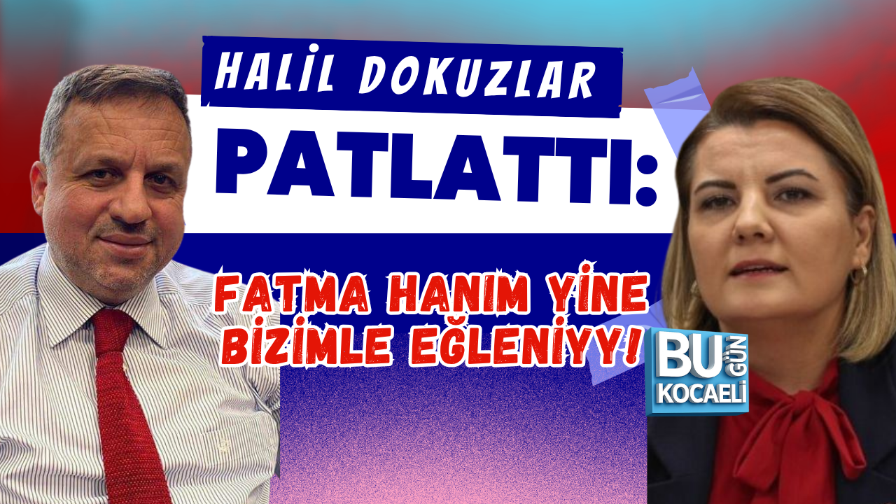 HALİL DOKUZLAR PATLATTI: 'FATMA HANIM YİNE BİZİMLE EĞLENİYY!'
