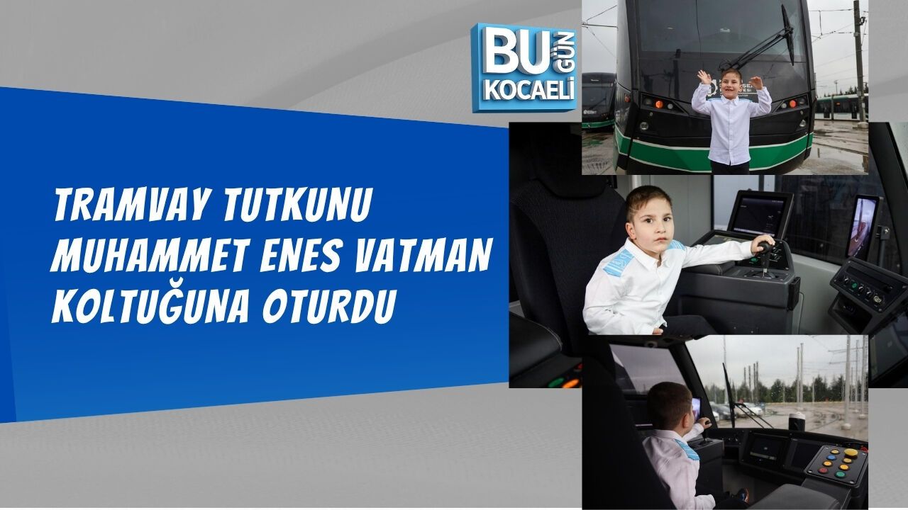 TRAMVAY TUTKUNU MUHAMMET ENES VATMAN KOLTUĞUNA OTURDU