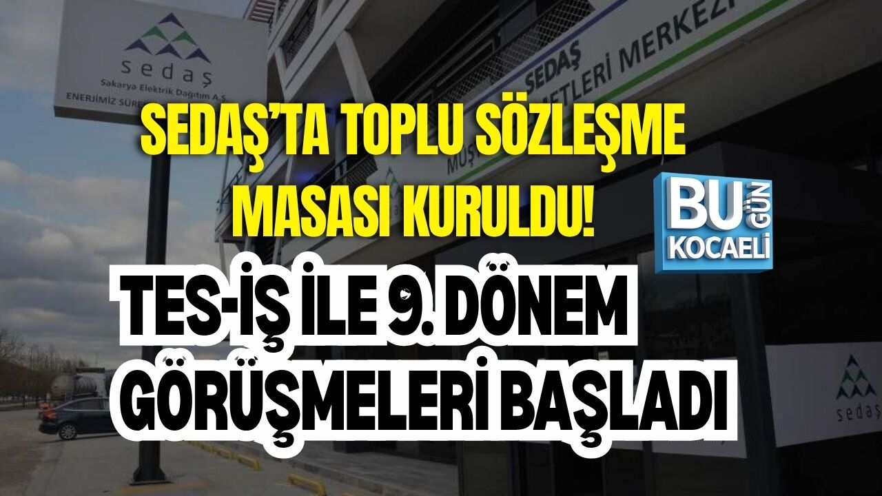 SEDAŞ’TA TOPLU SÖZLEŞME MASASI KURULDU! TES-İŞ İLE 9. DÖNEM GÖRÜŞMELERİ BAŞLADI