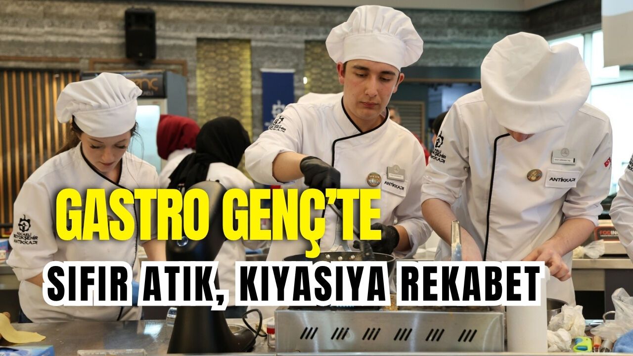 GASTRO GENÇ’TE SIFIR ATIK, KIYASIYA REKABET