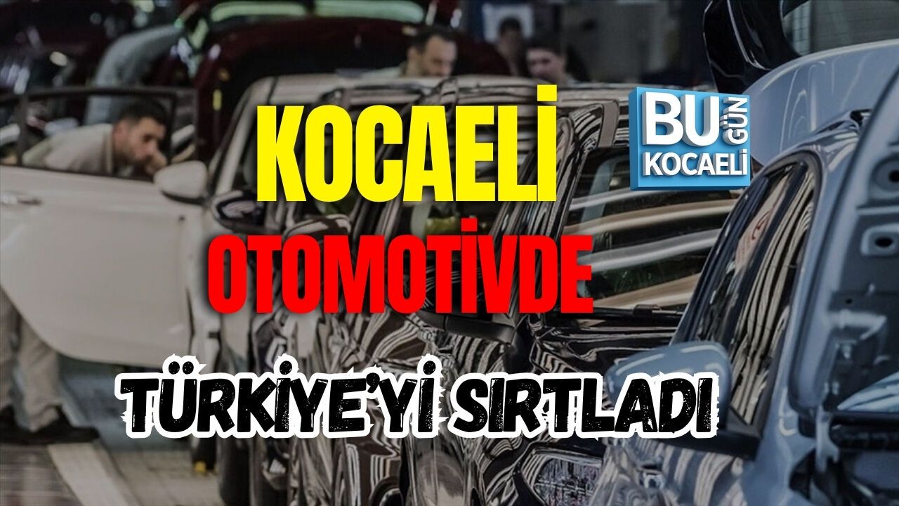 KOCAELİ OTOMOTİVDE TÜRKİYE’Yİ SIRTLADI