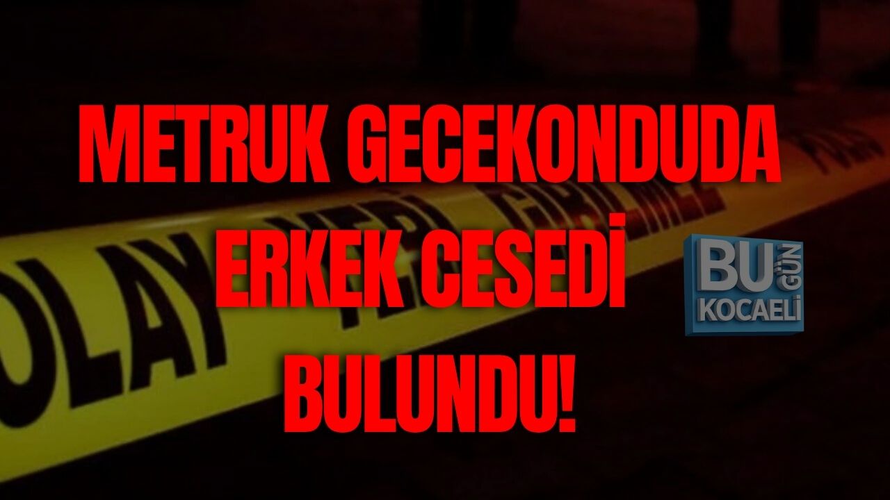 METRUK GECEKONDUDA ERKEK CESEDİ BULUNDU