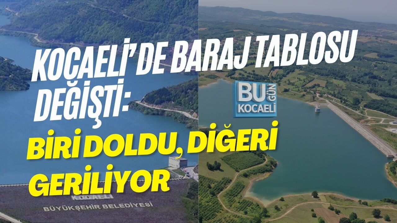KOCAELİ’DE BARAJ TABLOSU DEĞİŞTİ: BİRİ DOLDU, DİĞERİ GERİLİYOR