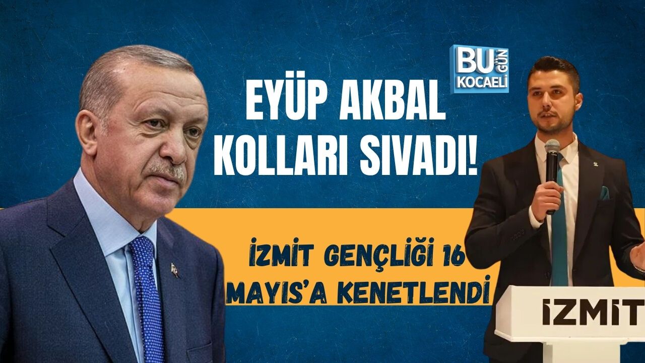EYÜP AKBAL KOLLARI SIVADI! İZMİT GENÇLİĞİ 16 MAYIS'A KENETLENDİ