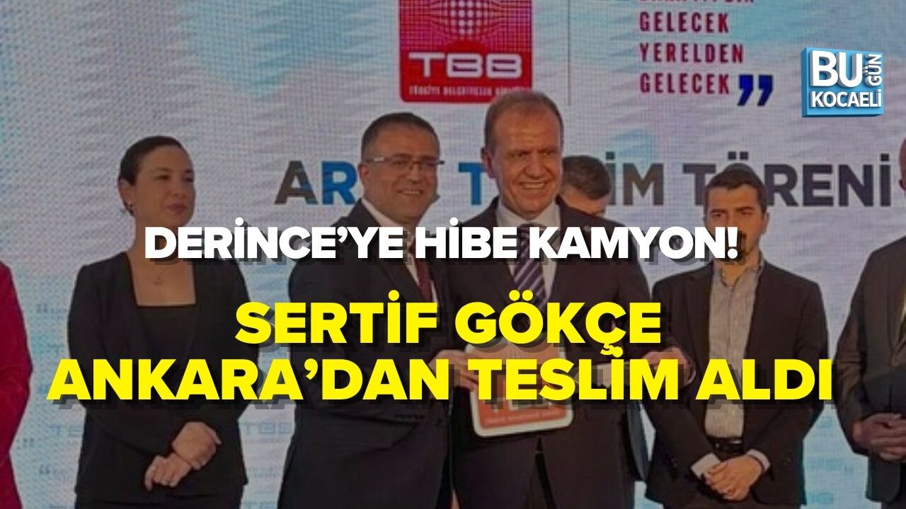 DERİNCE’YE HİBE KAMYON! SERTİF GÖKÇE ANKARA’DA TESLİM ALDI