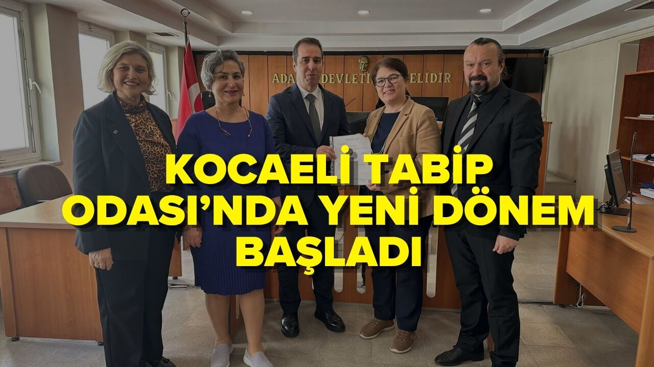 KOCAELİ TABİP ODASI’NDA YENİ DÖNEM BAŞLADI