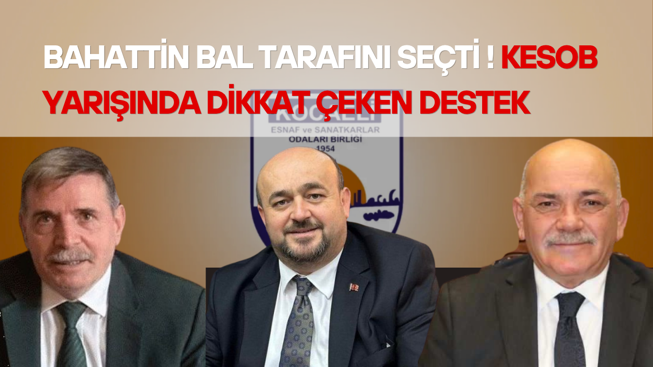 BAHATTİN BAL TARAFINI SEÇTİ! KESOB YARIŞINDA DİKKAT ÇEKEN DESTEK