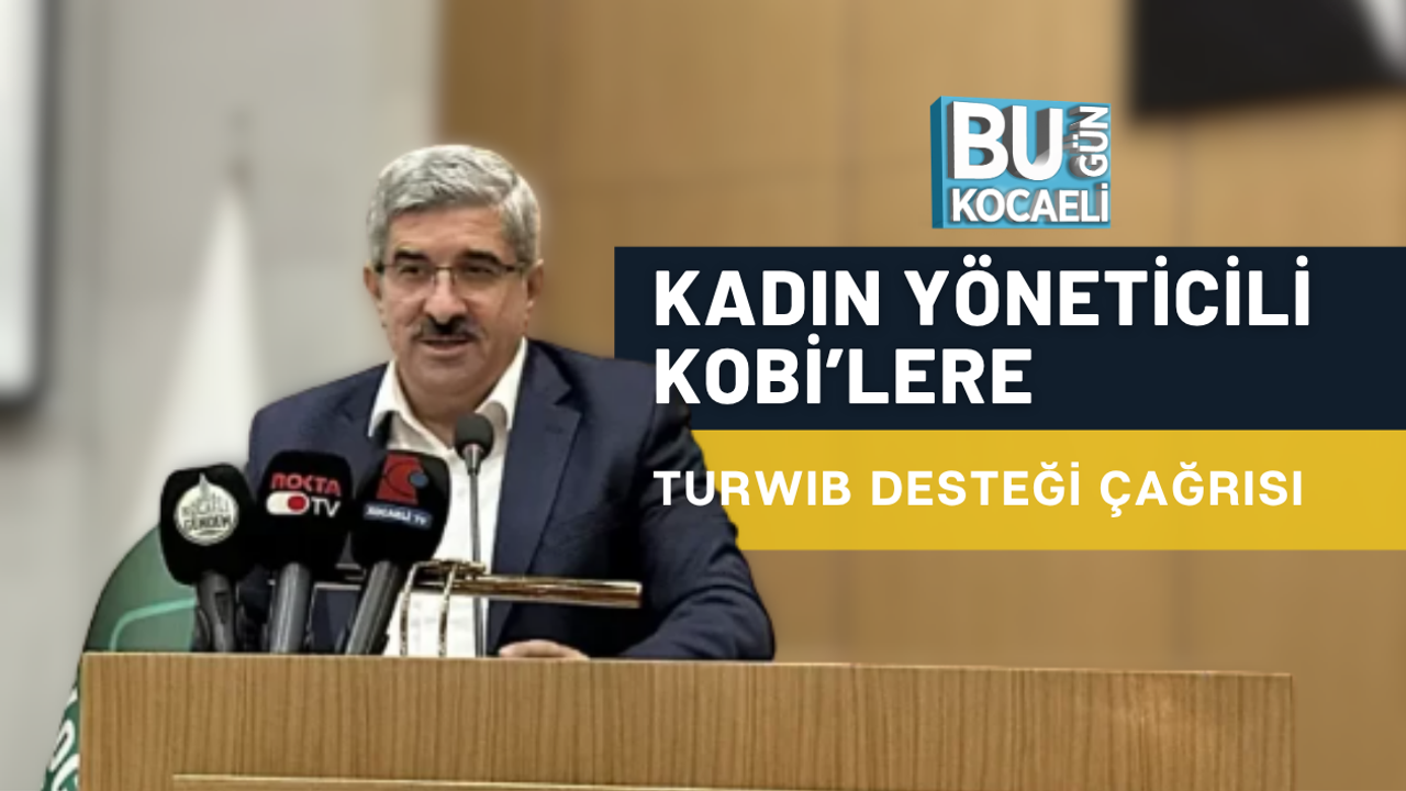 KADIN YÖNETİCİLİ KOBİ’LERE TURWIB DESTEĞİ ÇAĞRISI